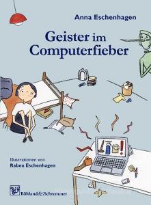Geister im Computerfieber di Anna Eschenhagen edito da Böhland & Schremmer