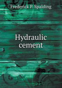 Hydraulic Cement di Frederick P Spalding edito da Book On Demand Ltd.