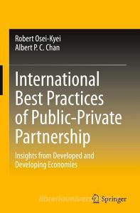 International Best Practices of Public-Private Partnership: Insights from Developed and Developing Economies di Robert Osei-Kyei, Albert P. C. Chan edito da SPRINGER NATURE