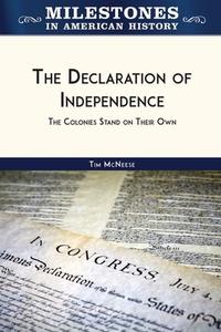 The Declaration of Independence: The Colonies Stand on Their Own di Tim McNeese edito da CHELSEA HOUSE PUB