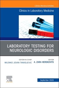Laboratory Testing For Neurologic Disorders, An Issue Of The Clinics In Laboratory Medicine di A. Zara Herskovits edito da Elsevier - Health Sciences Division