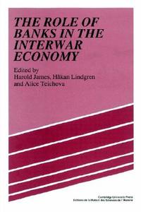 The Role of Banks in the Interwar Economy edito da Cambridge University Press