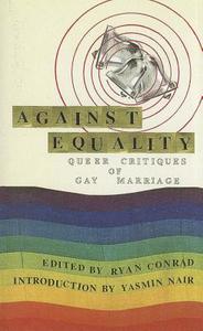 Against Equality: Queer Critiques of Gay Marriage edito da AK Press