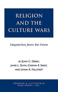 Religion and the Culuture Wars di John Clifford Green edito da Rowman & Littlefield Publishers