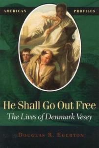 He Shall Go Out Free di Douglas R Egerton edito da Rowman & Littlefield
