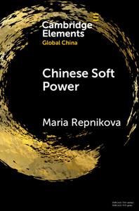 Chinese Soft Power di Maria Repnikova edito da Cambridge University Press