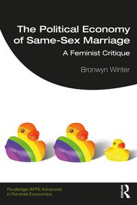 The Political Economy Of Same-sex Marriage di Bronwyn Winter edito da Taylor & Francis Ltd