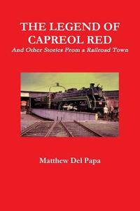 The Legend of Capreol Red di Matthew Del Papa edito da Lulu.com
