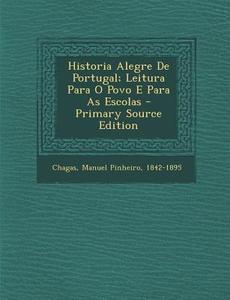 Historia Alegre de Portugal; Leitura Para O Povo E Para as Escolas edito da Nabu Press