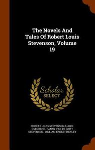 The Novels And Tales Of Robert Louis Stevenson, Volume 19 di Robert Louis Stevenson edito da Arkose Press