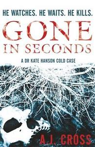 Gone In Seconds di A. J. Cross edito da Orion Publishing Co
