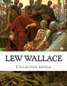 Lew Wallace, Collection Novels di Lew Wallace edito da Createspace