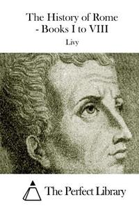 The History of Rome - Books I to VIII di Livy edito da Createspace