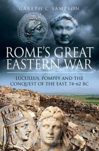 ROMES GREAT EASTERN WAR di GARETH C SAMPSON edito da PEN & SWORD BOOKS