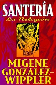Santer?a: La Religi?n di Migene Gonzalez-Wippler, Migene Gonz?lez-Wippler edito da Llewellyn Espanol