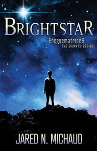 Brightstar di Jared N. Michaud edito da Morgan James Publishing