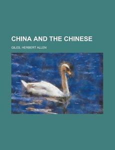 China And The Chinese di Herbert Allen Giles edito da Rarebooksclub.com