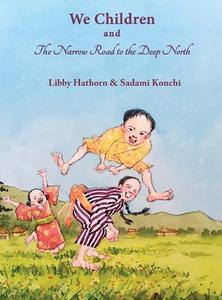 We Children And The Narrow Road To The Deep North di Libby Hathorn edito da Interactive Publications