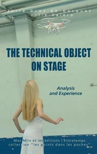 The Technical Object on Stage di Julia Gros de Gasquet, Julie Valero edito da Christa Frost