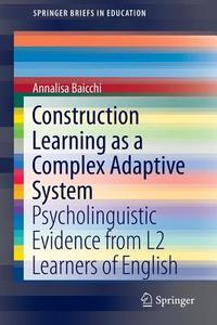 Construction Learning as a Complex Adaptive System di Annalisa Baicchi edito da Springer-Verlag GmbH