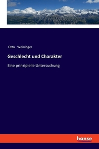 Geschlecht und Charakter di Otto Weininger edito da hansebooks