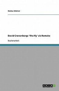 David Cronenbergs 'The Fly' als Remake di Markus Widmer edito da GRIN Publishing