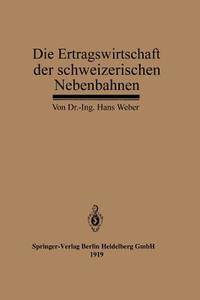 Die Ertragswirtschaft der schweizerischen Nebenbahnen di Hans Weber edito da Springer Berlin Heidelberg