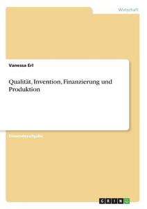 Qualität, Invention, Finanzierung und Produktion di Vanessa Erl edito da GRIN Verlag