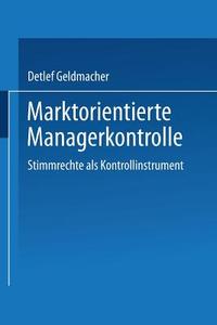 Marktorientierte Managerkontrolle di Detlef Geldmacher edito da Deutscher Universitätsvlg