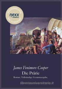 Die Prärie di James Fenimore Cooper edito da nexx verlag gmbh