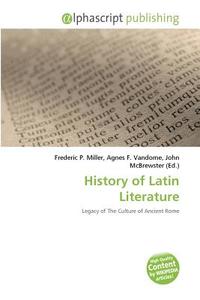 History Of Latin Literature edito da Alphascript Publishing