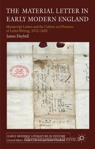 The Material Letter in Early Modern England di Professor James Daybell edito da Palgrave Macmillan