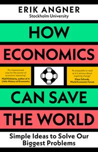 How Economics Can Save The World di Erik Angner edito da Penguin Books Ltd