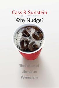 Why Nudge? di Cass R. Sunstein edito da Yale University Press