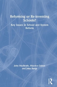 Reforming Or Re-inventing Schools? di John MacBeath, Maurice Galton, John Bangs edito da Taylor & Francis Ltd