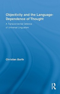 Objectivity and the Language-Dependence of Thought di Christian Barth edito da Routledge