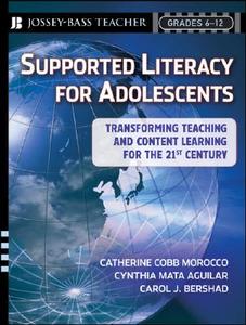 Supported Literacy For Adolescents di Catherine Cobb Morocco, Cynthia Mata Aguilar, Carol J. Bershad edito da John Wiley And Sons Ltd