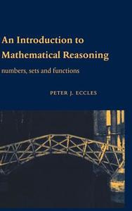 An Introduction to Mathematical Reasoning di Peter Eccles, Eccles Peter J. edito da Cambridge University Press