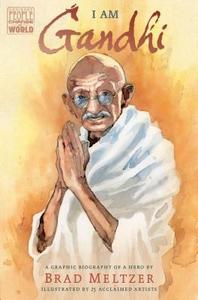 I Am Gandhi: A Graphic Biography of a Hero di Brad Meltzer edito da DIAL