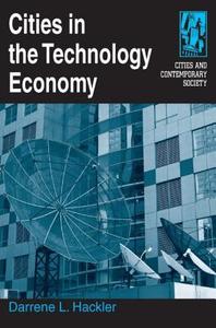 Cities in the Technology Economy di Darrene L. Hackler edito da Taylor & Francis Ltd