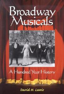 Lewis, D:  Broadway Musicals di David H. Lewis edito da McFarland