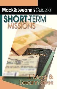 Mack Leeann's Guide to Short-Term Missions di J. Mack Stiles, Leeann Stiles edito da INTER VARSITY PR