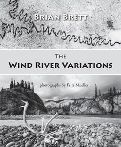The Wind River Variations di Brian Brett edito da OOLICHAN BOOKS