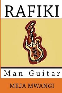 Rafiki - Man Guitar di Meja Mwangi edito da Hm Books