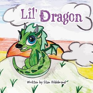 Lil Dragon di Stan Hildebrand edito da FriesenPress