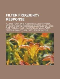 Filter Frequency Response di Source Wikipedia edito da Booksllc.net