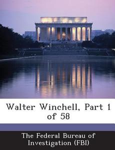 Walter Winchell, Part 1 Of 58 edito da Bibliogov