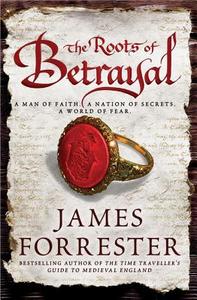 The Roots of Betrayal di James Forrester edito da Sourcebooks Landmark