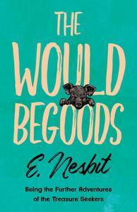 The Wouldbegoods di E. Nesbit edito da Qureshi Press