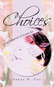 Choices di Sonya D. Coe edito da iUniverse
